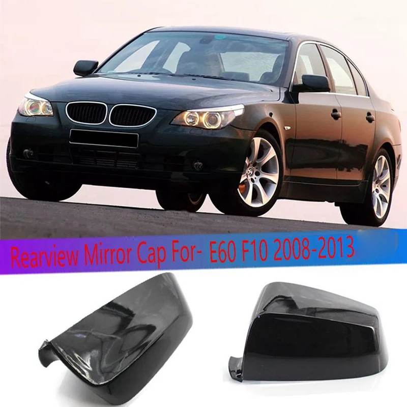 Car Rearview Mirror Cap Wing Side Mirror Cover 51167187431 51167187432 for BMW E60 F10 2008-2013