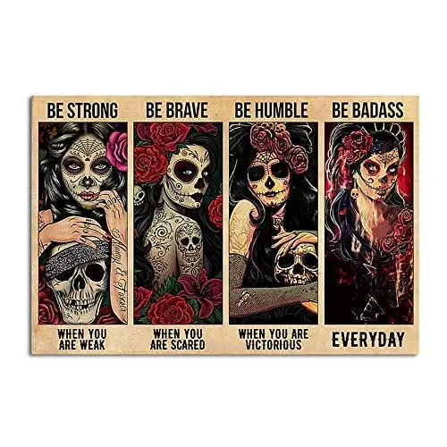 Laquaud Sugar Skull Be Strong When You are Weak Be Be Humble Be Badass Strong Girl Mexican Skull Girl Retro Metal Tin Sign