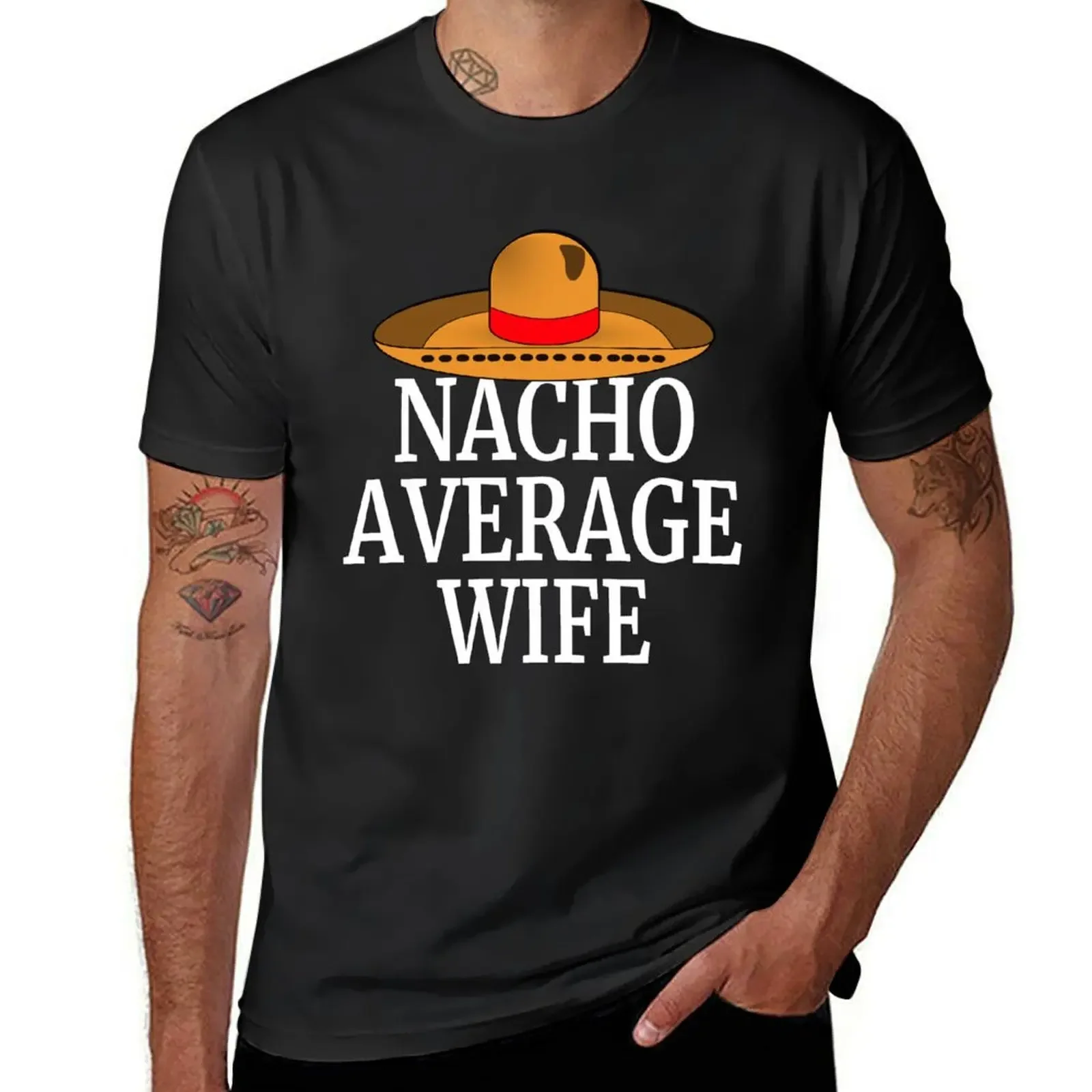 Nacho Average Wife Funny Women's Engagement Marriage Wedding Gift Designs T-Shirt Short sleeve tee for a boy sweat mens clothing