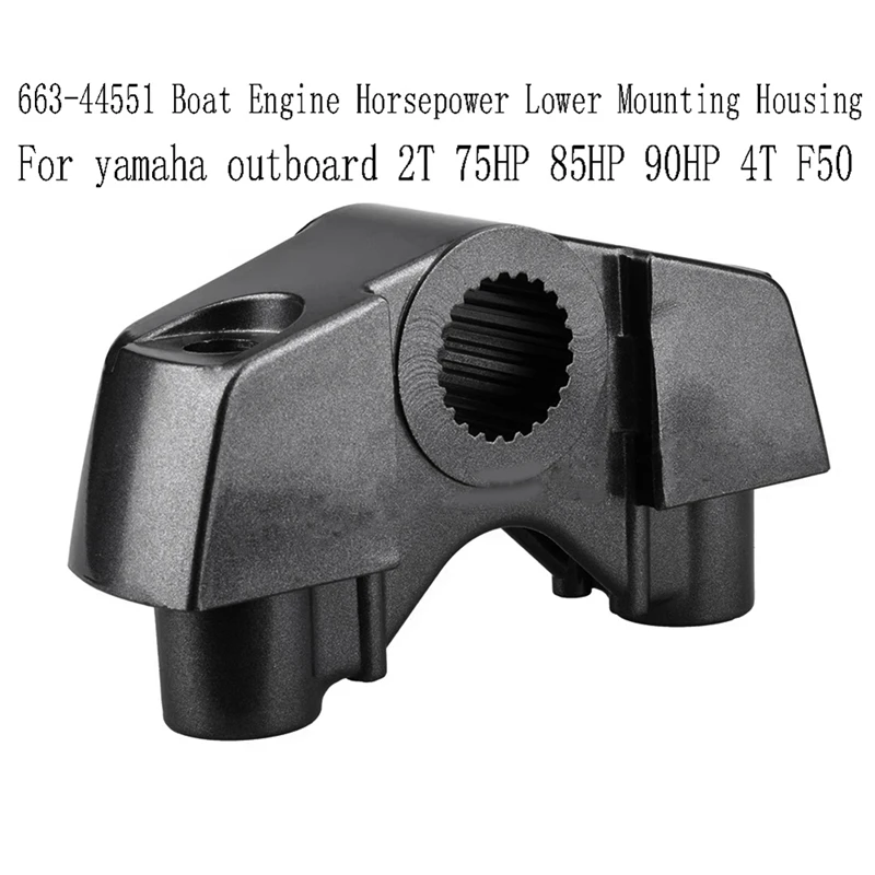 

663-44551 Boat Engine Horsepower Lower Mounting Housing For Yamaha Outboard 2T 75HP 85HP 90HP 4T F50 663-44551-02