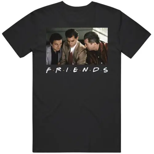 Goodfellas Friends Parody Funny New York Gangsters Fan T Shirt