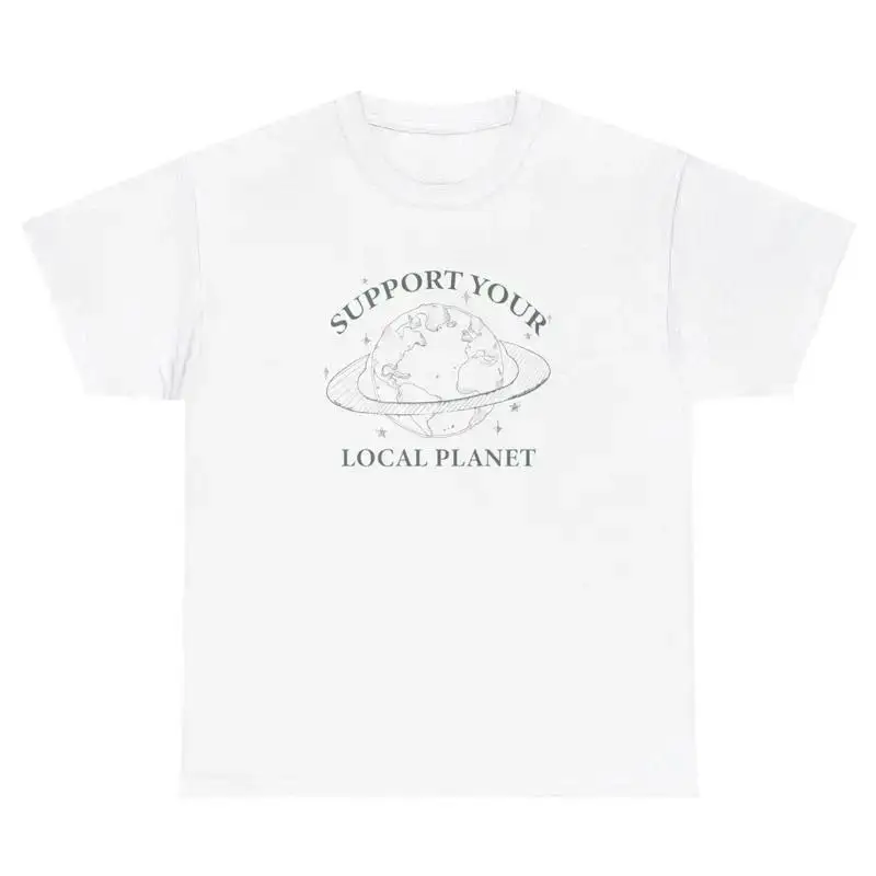 Support Your Local Planet T Shirt Funny Cute Environent Gen Z Y2K Tee