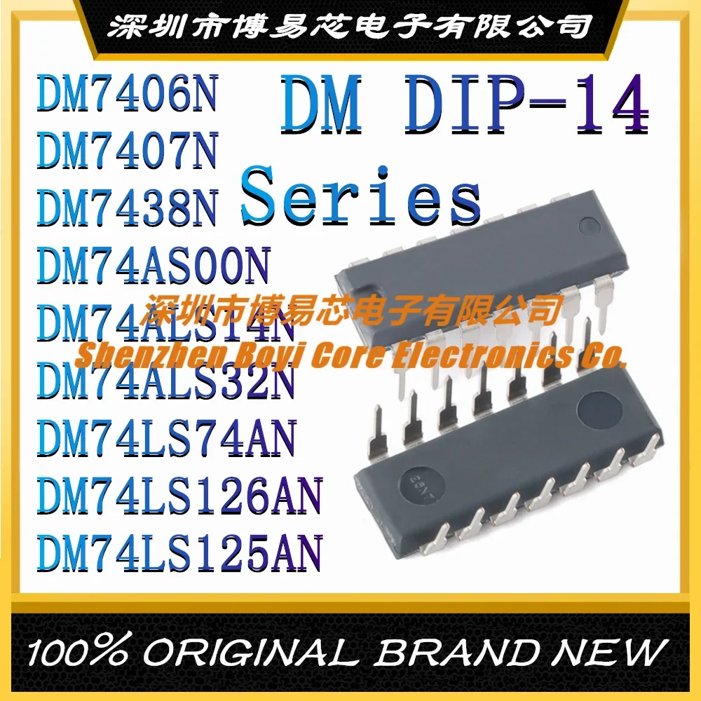 

DM7406N DM7407N DM7438N DM74AS00N DM74ALS14N DM74ALS32N DM74LS74AN DM74LS126AN DM74LS125AN Brand new original DIP-14