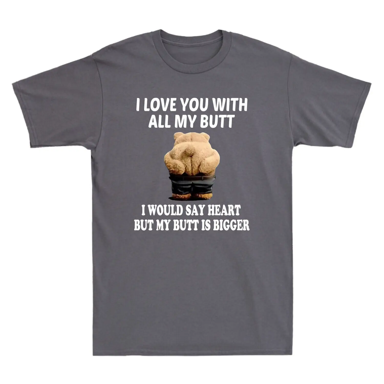 Bear I Love You With All My Butt I Would Say Heart Funny Bear Meme Shirt T-Shirt