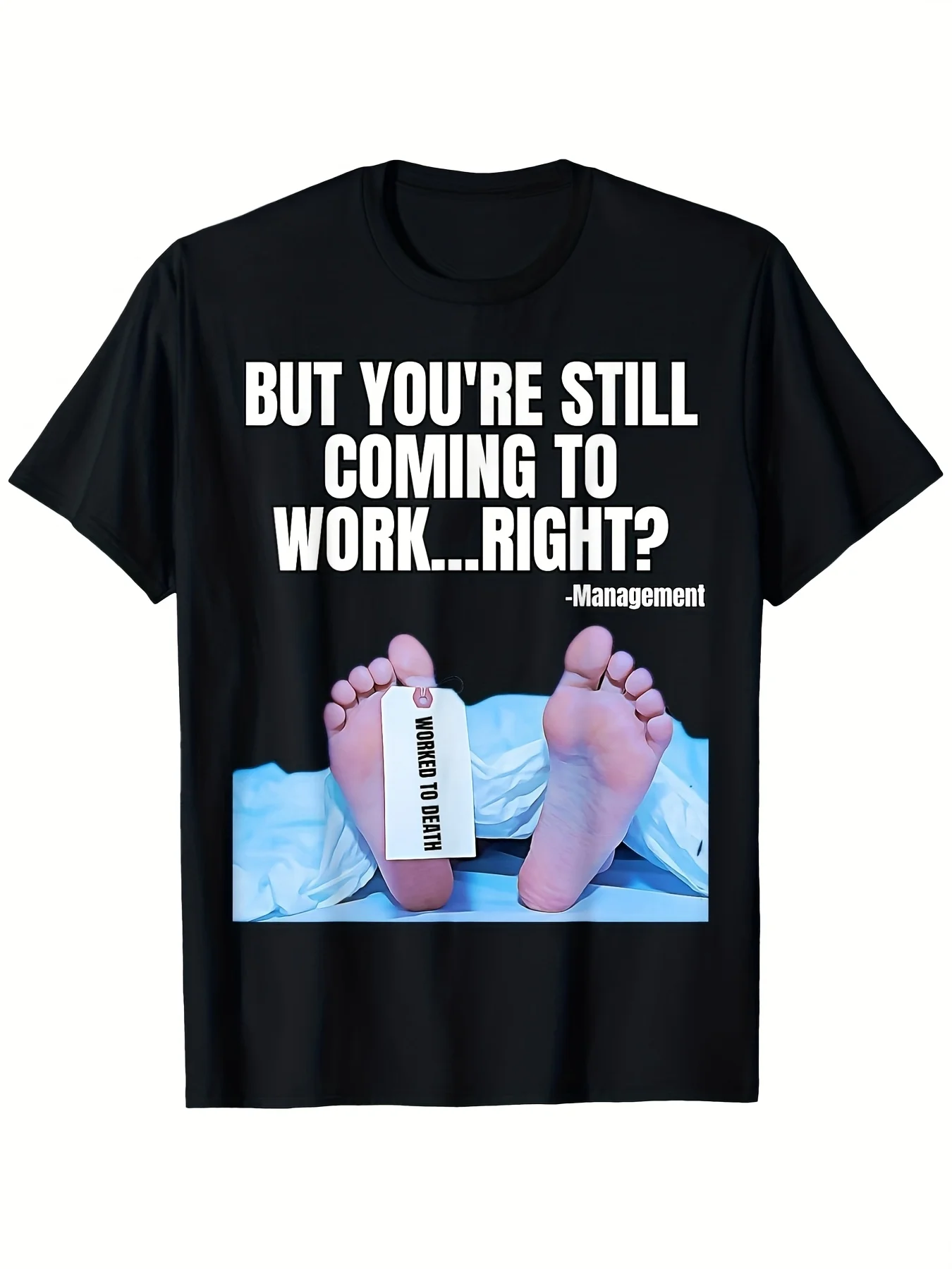 But You Will Still Come To Work, Humorous Office T-shirt, Unisex Casual Round Tie, Medical Themed Print