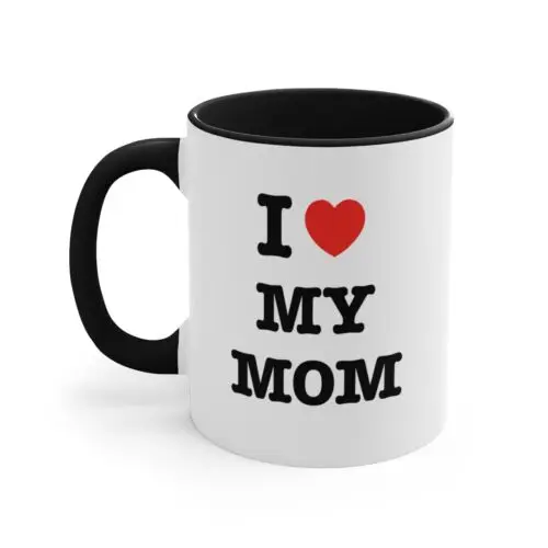 I Love My Mom Mug I Heart My Mom Mother's Day Mug White Ceramic 11 oz