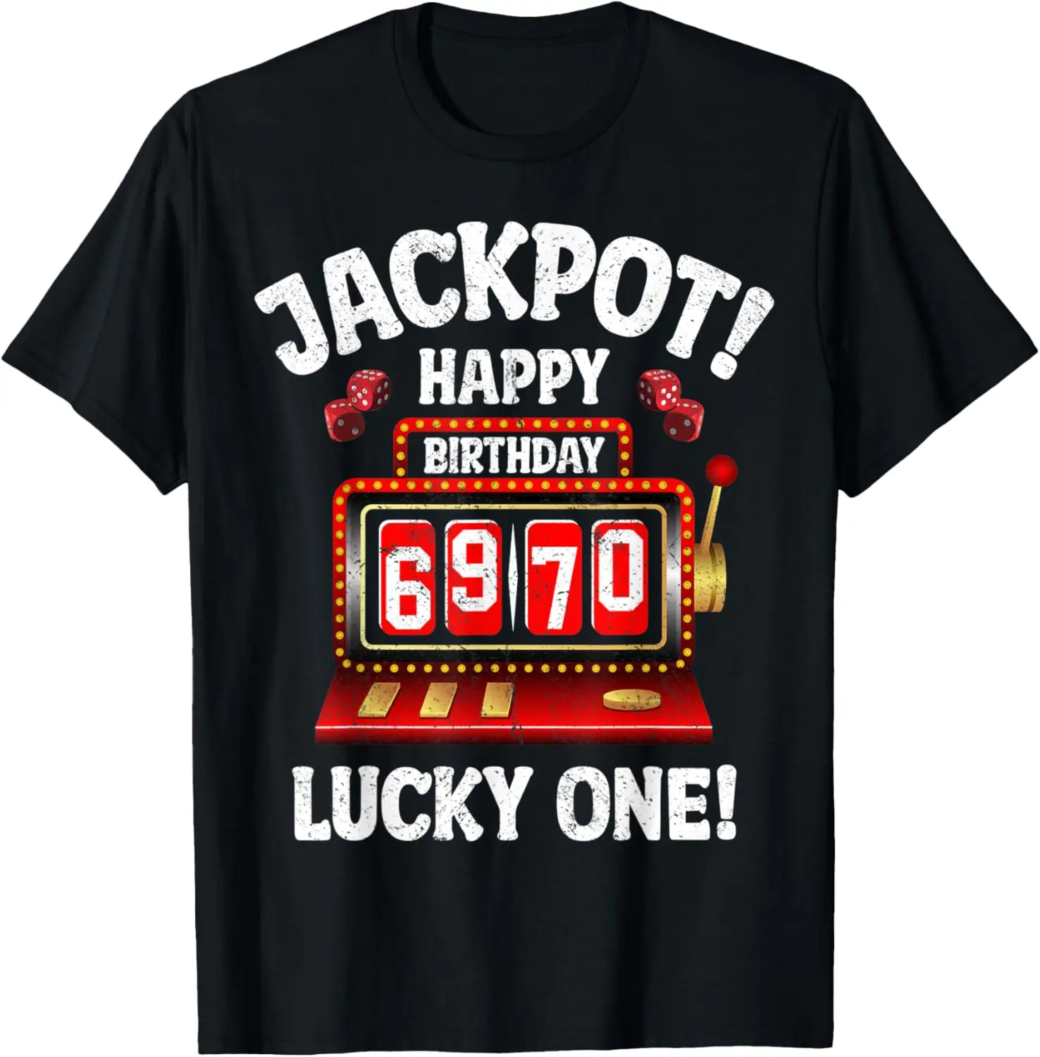 Jackpot Happy 70th Birthday Bday Celebrant Slot Machine T-Shirt