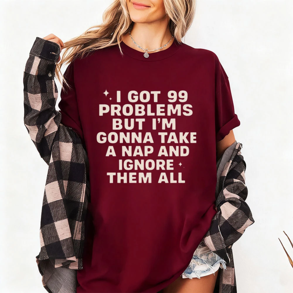 I've Got 99 Problems Nap Funny Mom Shirt Gift for Her Mother's Day Gift Funny Nap Shirt Napping Graphic Tees Nap Lover Tops