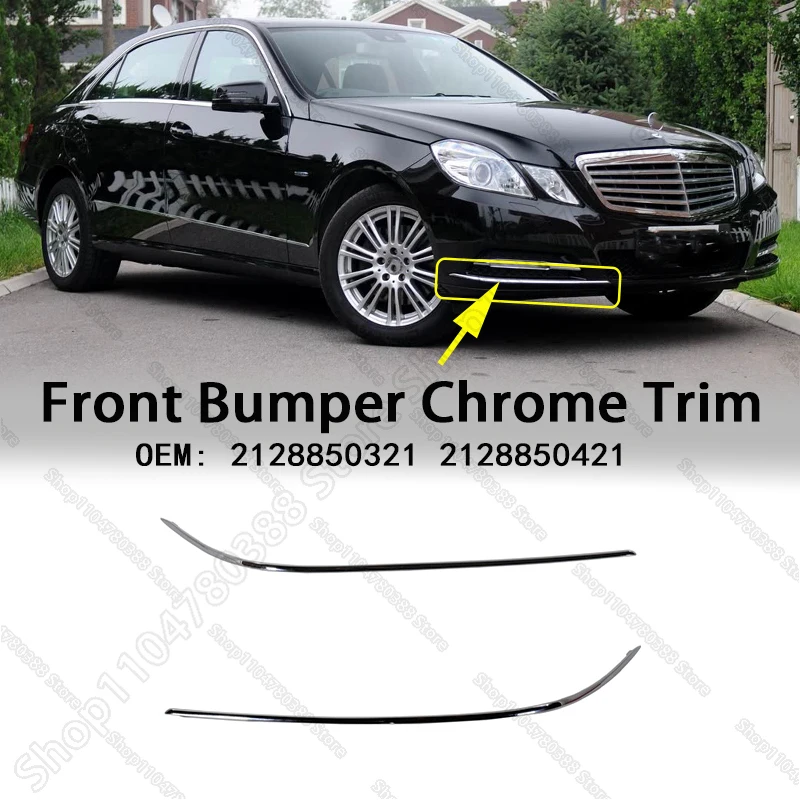 For 2010-2013 (W212) Mercedes Benz E350 E550 Decorative Chrome Bumper Trim Strip Moulding 2128850321 2128850421