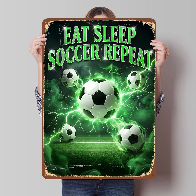 Eat Sleep Soccer Repeat Tinplate Poster Customized Wall Art Vintage Metal Signs Retro Tin Plaque for Decoration Living Room Home
