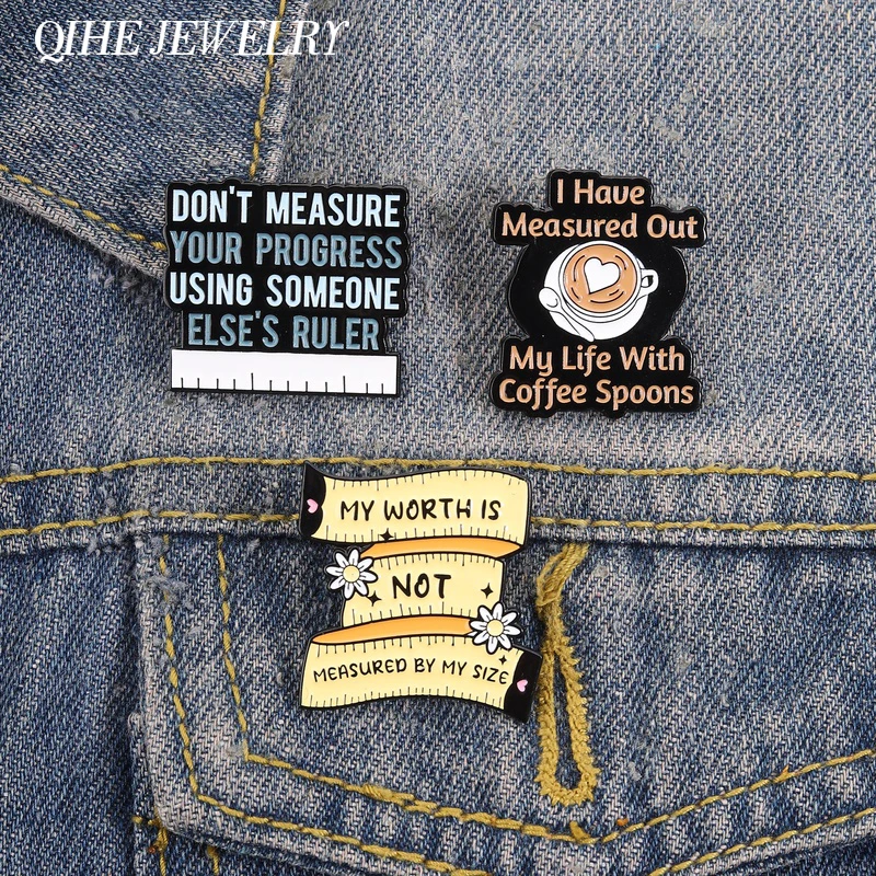 My Worth Is Not Measured By My Size Enamel Pin Don't Measure Your Progress Using Someone Else's Ruler Brooch Jewelry Lapel Badge