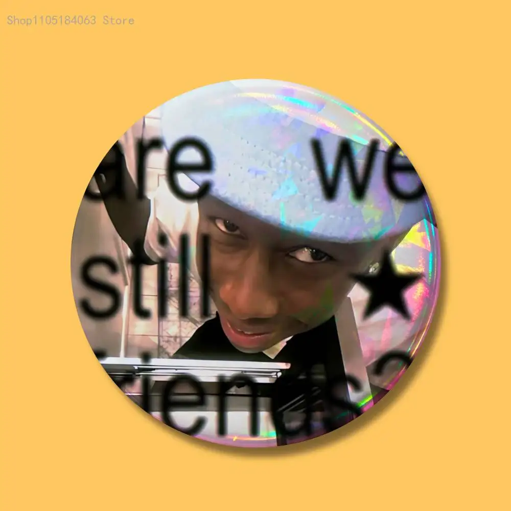 T-Tyler مضحك C-الخلاق شارات زر جولة الإبداعية دبوس بروش شارة حقيبة اكسسوارات الديكور المشجعين جمع الأصدقاء الهدايا #5