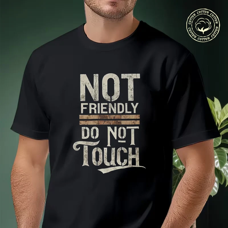 

Men T-shirt High Quality Funny Cotton NOT FRIENDLY DO NOT TOUCH Graphic Moto Casual Cool Loose O-neck Male For Tees