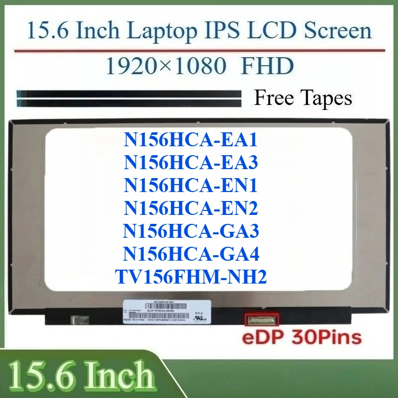 

15,6-дюймовый ЖК-экран для ноутбука N156HCA-EA1 N156HCA-EA3 N156HCA-EN1 N156HCA-EN2 N156HCA-GA3 N156HCA-GA4 TV156FHM-NH2 Матричная панель дисплея