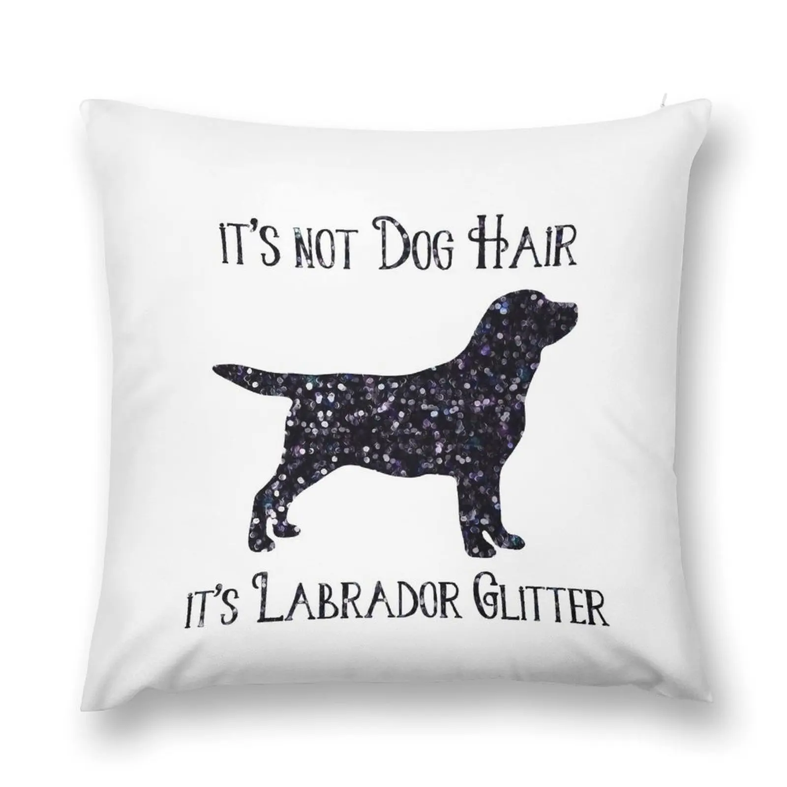 It's not Dog Hair , its Labrador Glitter Throw Pillow pillow cover christmas Decorative Sofa Cushions Cushion Cover pillow