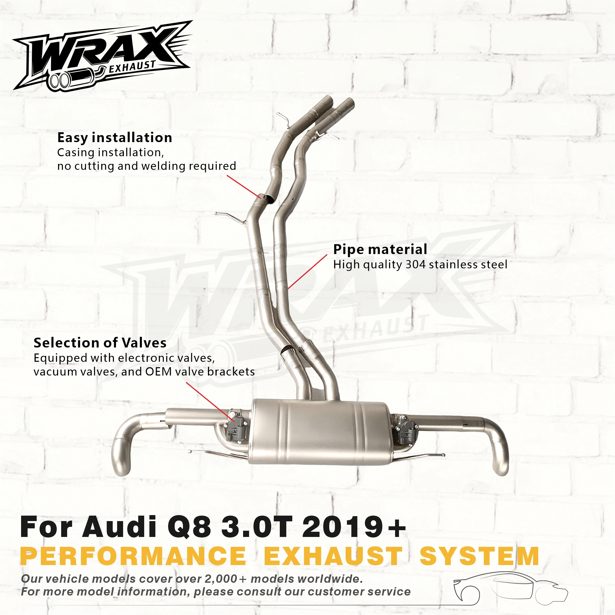 

Stainless Steel WRAX Catback for Audi Q8 3.0T 2019+ Original Vehicle-Molded, Perfect Fit, High Peformance Exhaust System