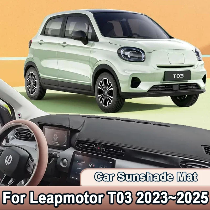 For Leapmotor T03 2023 2024 2025 Car Dashmat Dashboard Cover Dash Mat SunShade Protective Pad Cushion Carpet Auto Accessories