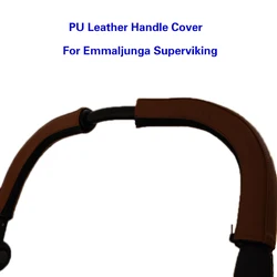 Leather Covers For Emmaljunga Big Star Supreme/Emmaljunga Superviking Stroller Handle Protective Cover Baby Stroller Accessories