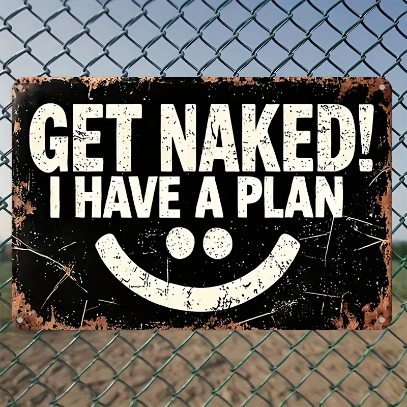 Get Naked! I Have a Plan - Humorous Vintage Metal Wall Sign,  , UV Printed Indoor/Outdoor Decorative Plaque with Mounting Brack