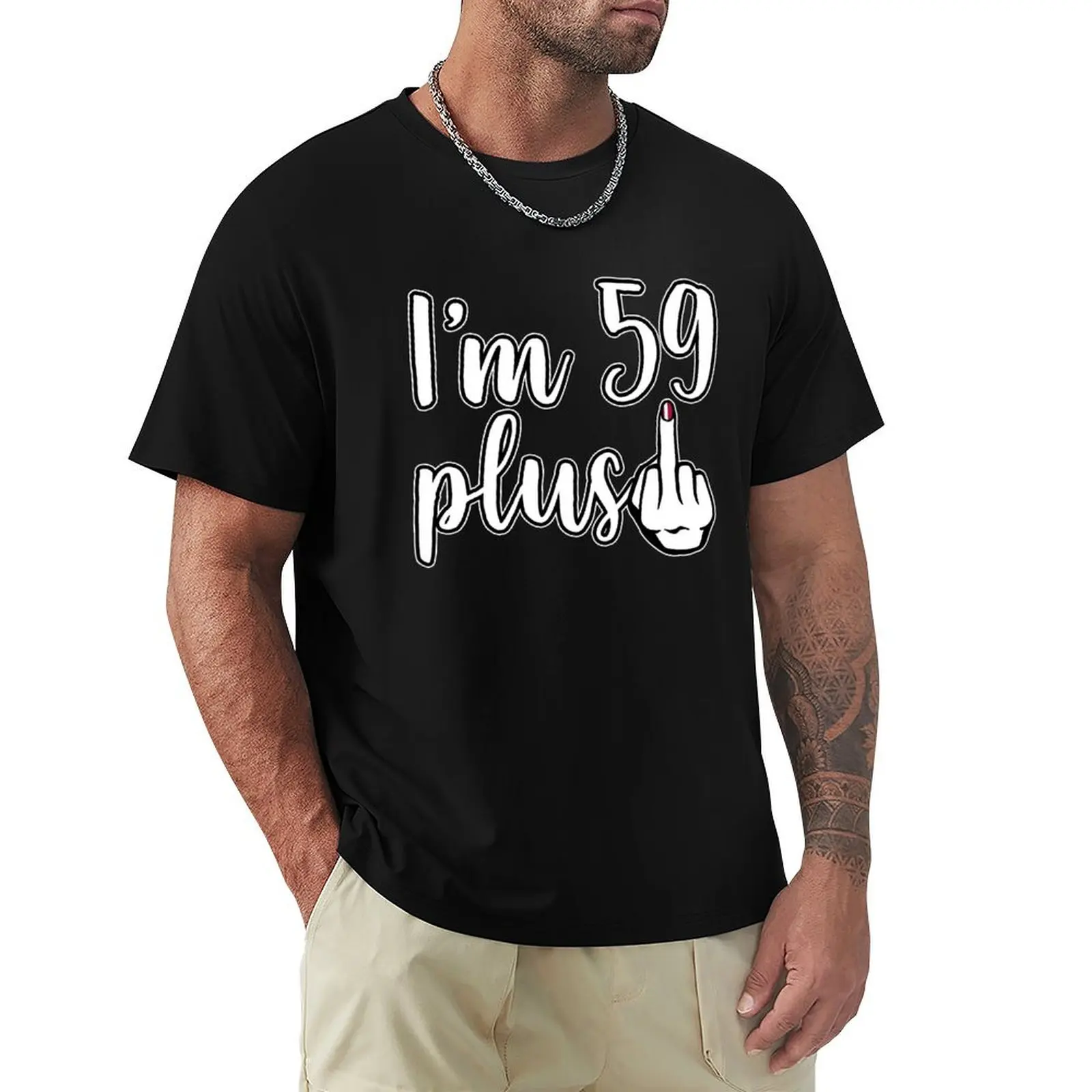I am 59 Plus 1 middle finger 60th birthday T-Shirt Casual All Match Short Sleeve T-Shirt