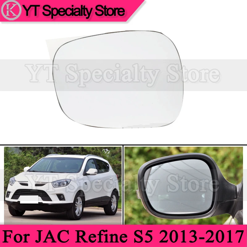 

Car Accessories Side Rear view Mirror Glass For JAC Refine S5 2013-2017 mirror lens Rearview Mirror White lens no or with Heated