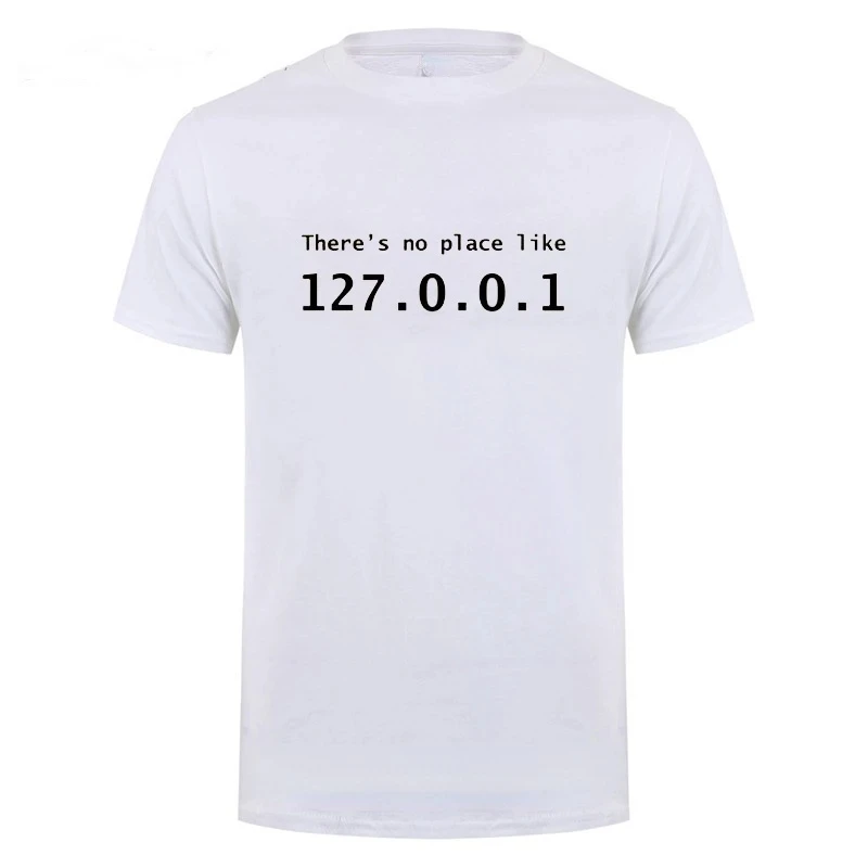 Men Programmer Geek Tshirt Funny IP Address Tops There Is No Place Like 127.0.0.1 Computer Comedy Tee Boyfriend Birthday 42325
