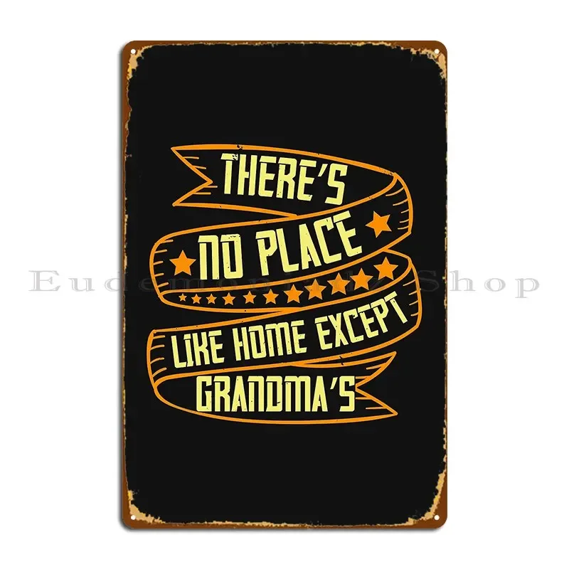 There S No Place Like Home Except Grandma S Metal Plaque Poster Decoration Personalized Funny Funny Wall Mural Tin Sign Poster