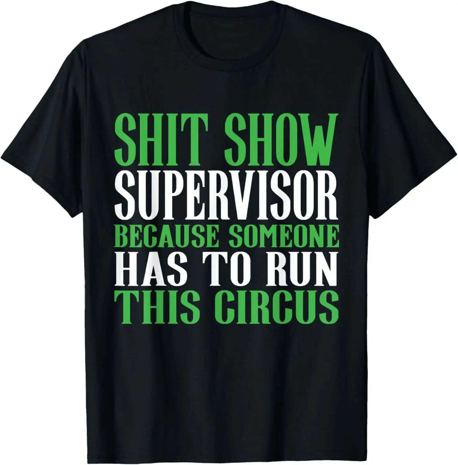 NEW Shitshow Supervisor Sh!t Show Supervisor Sarcasm Funny T-Shirt