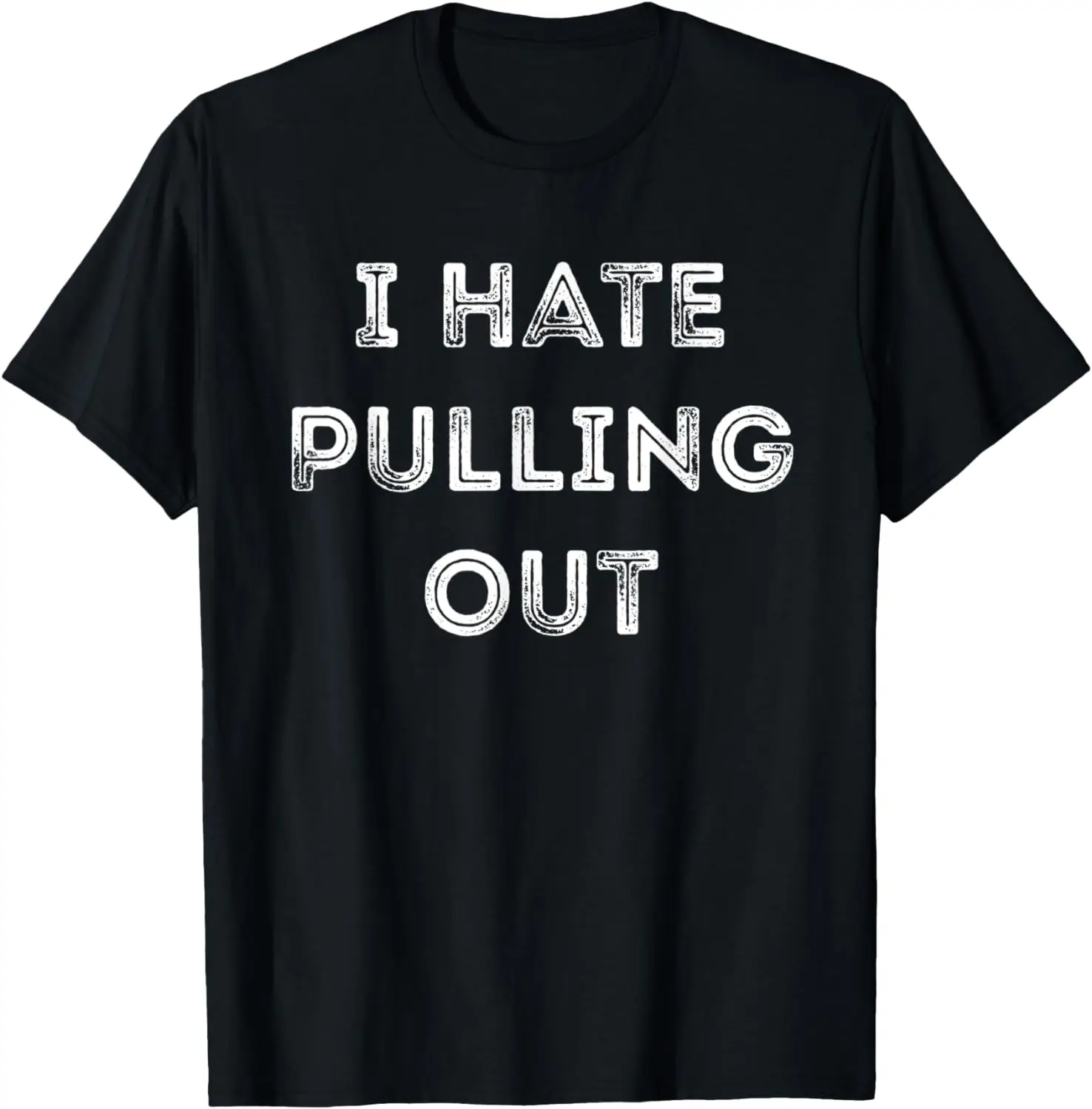 

Mens I Hate Pulling Out Funny Boating For Dad Fisherman T-Shirt
