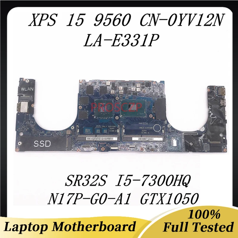 

CN-0YV12N 0YV12N YV12N Mainboard FOR XPS 15 9560 Laptop Motherboard LA-E331P W/SR32S I5-7300HQ N17P-G0-A1 GTX1050 4G 100% Tested