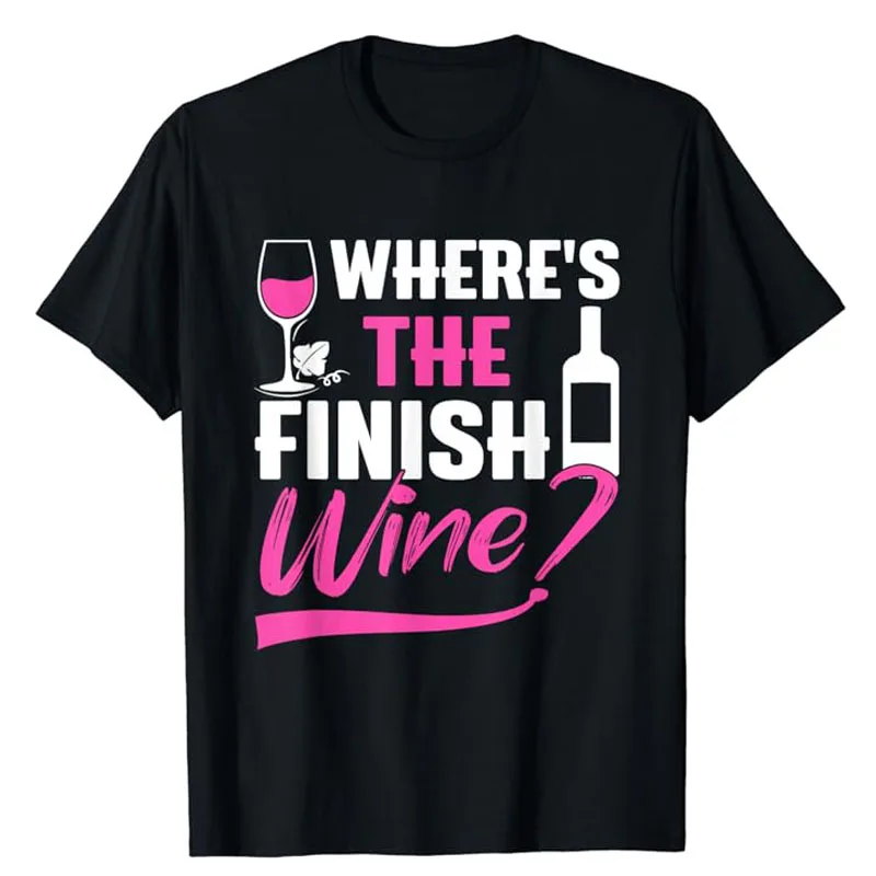 

Where Is The Finish Wine Funny Runner Marathon T-Shirt Running Lovers Athlete Clothes Humorous Marathoner Jogger Saying Tee Gift