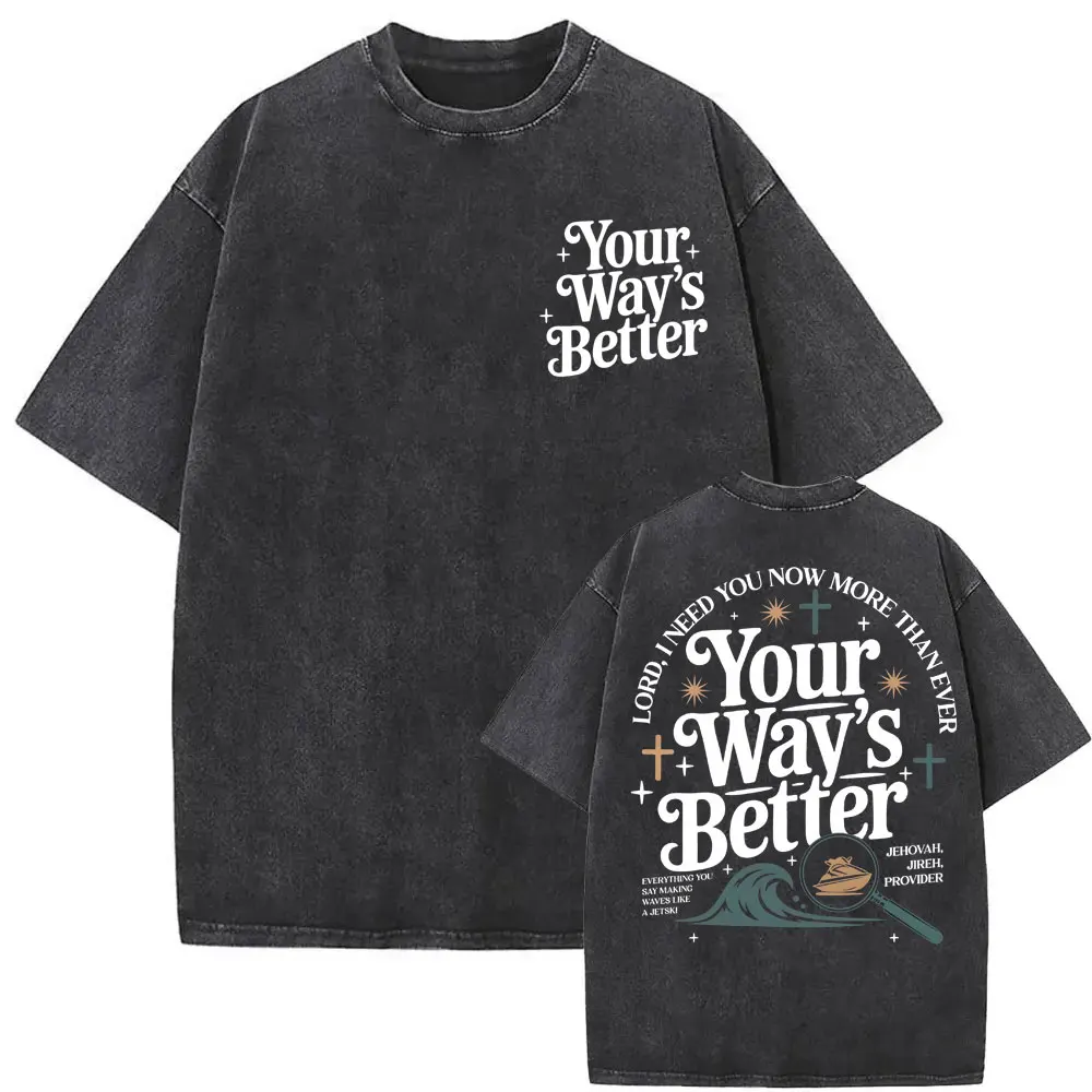Your Way' S Better Christian Bible Verse Print T-shirts Men Women Gothic High Street Classic T Shirt Vintage Washed T-shirt Tops