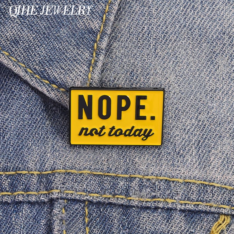 NOPE. Nicht heute Emaille-Anstecknadeln, Brosche, lustiger Humor, gelber Arbeitsplatz, Beschilderungsdesign, Broschen, Kleidung, Revers, Hut, Abzeichen, Schmuck, Geschenk