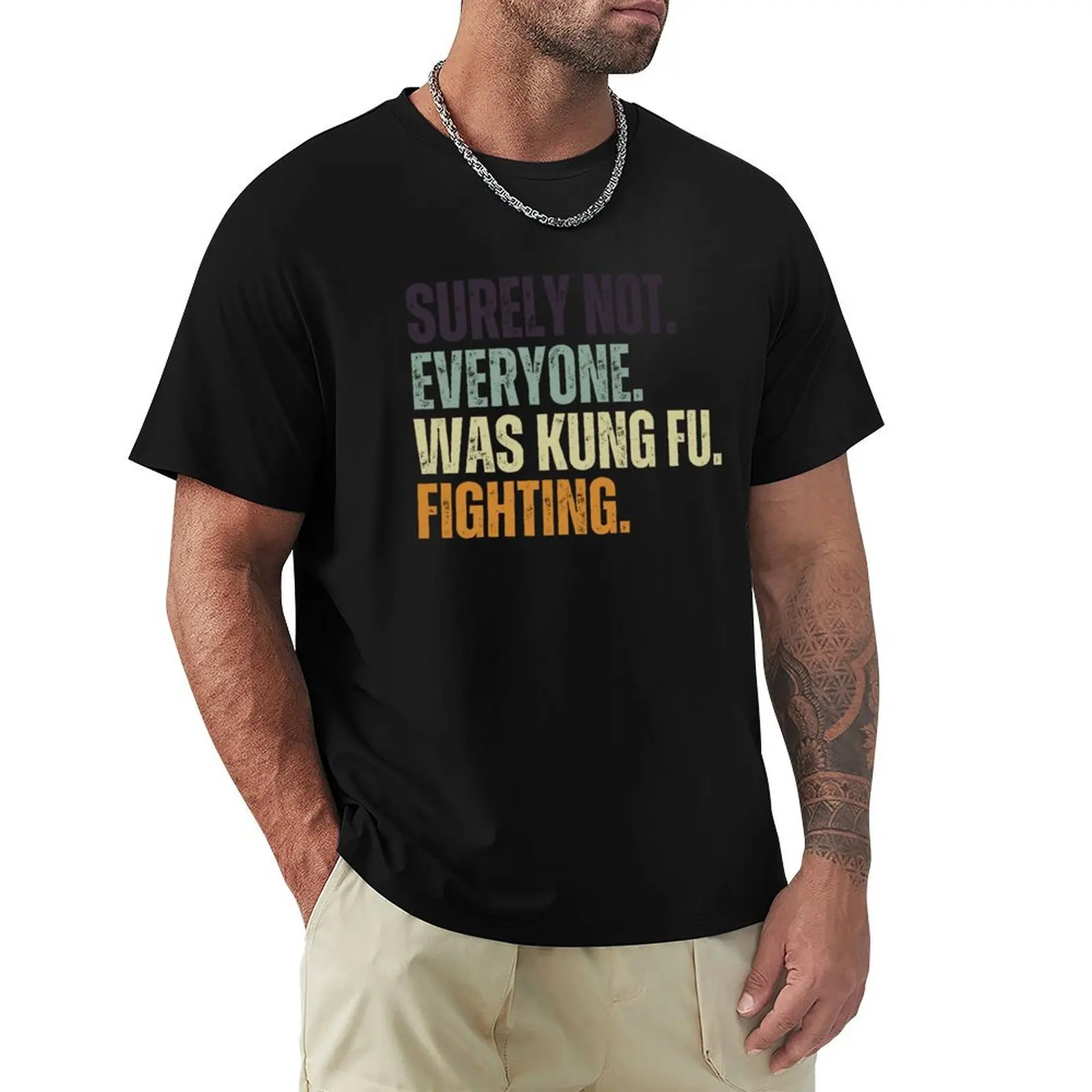 

Surely Not Everyone Was Kung Fu Fighting Vintage Retro T-Shirt man clothes graphic t shirts mens graphic t-shirts hip hop