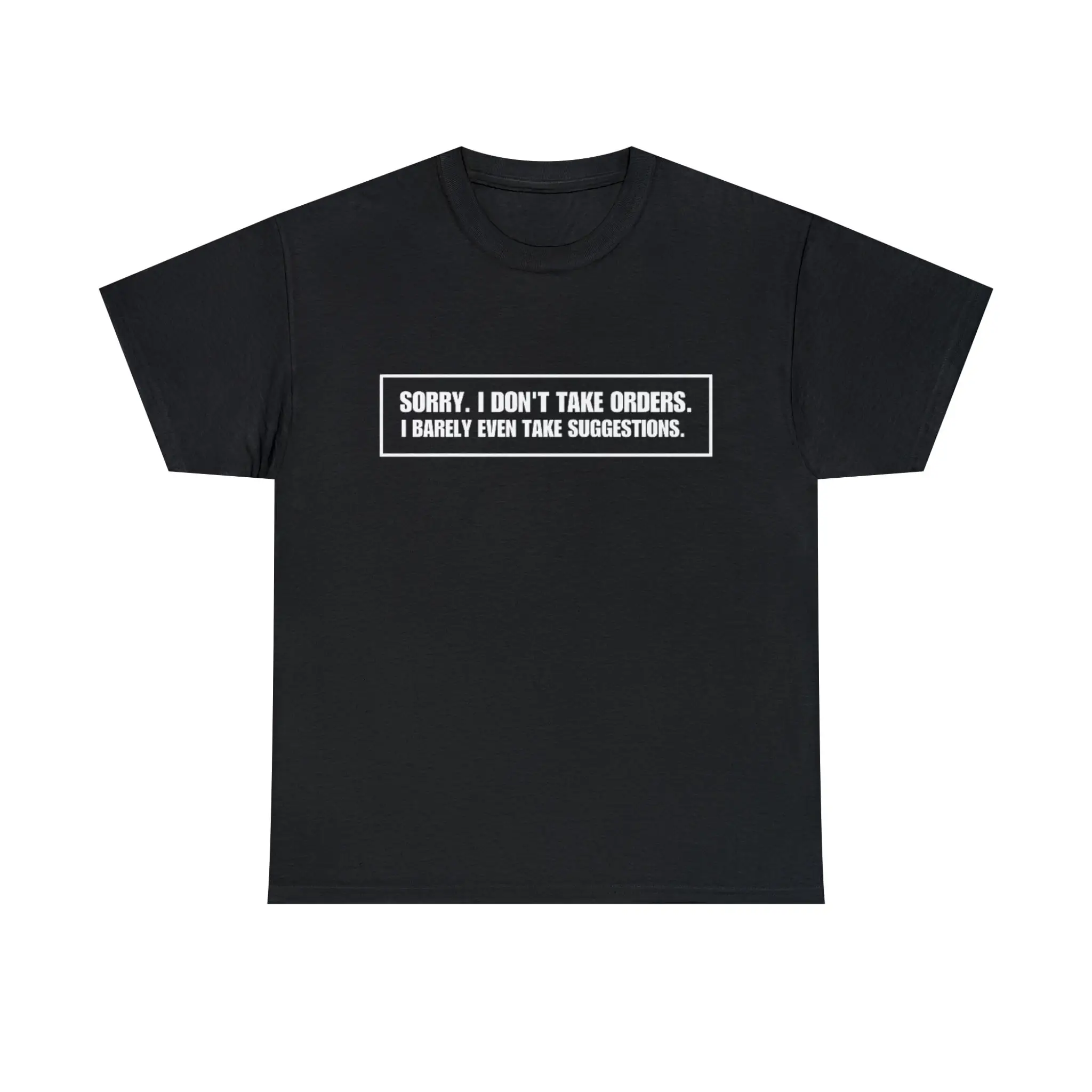 I'M Sorry I Don'T Take Orders Barely Suggestions T Shirt