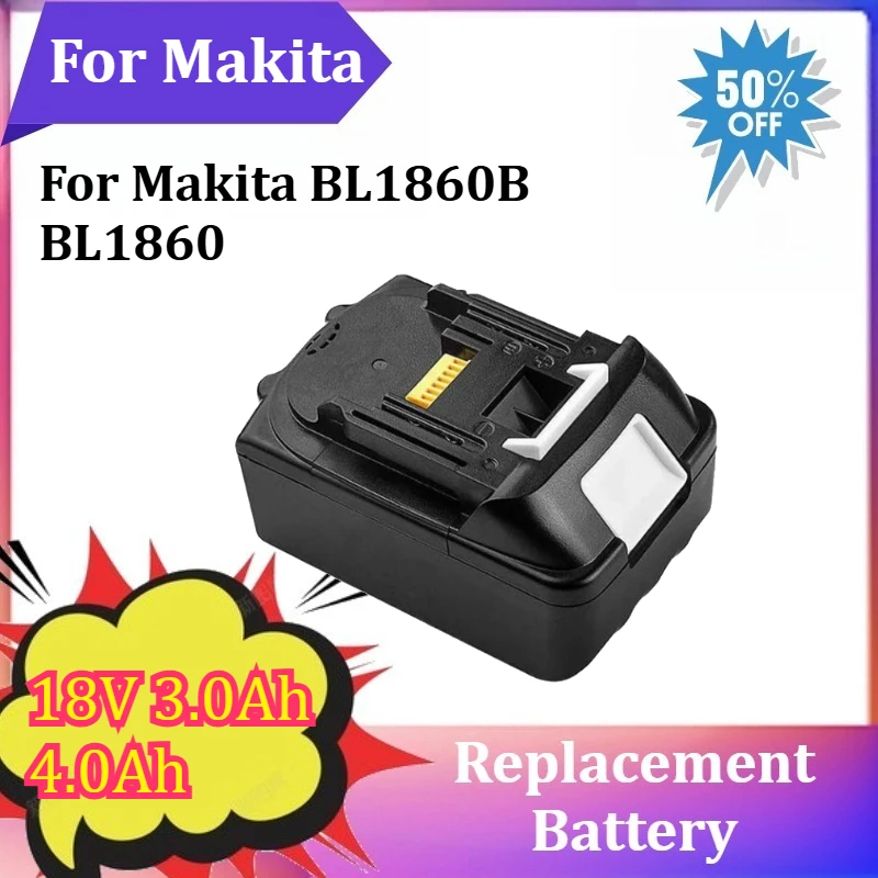 

For Makita BL1860B BL1860 Lithium-ion Rechargeable Power Tool Battery 18V 3.0Ah 4.0Ah 5.0Ah 6.0Ah