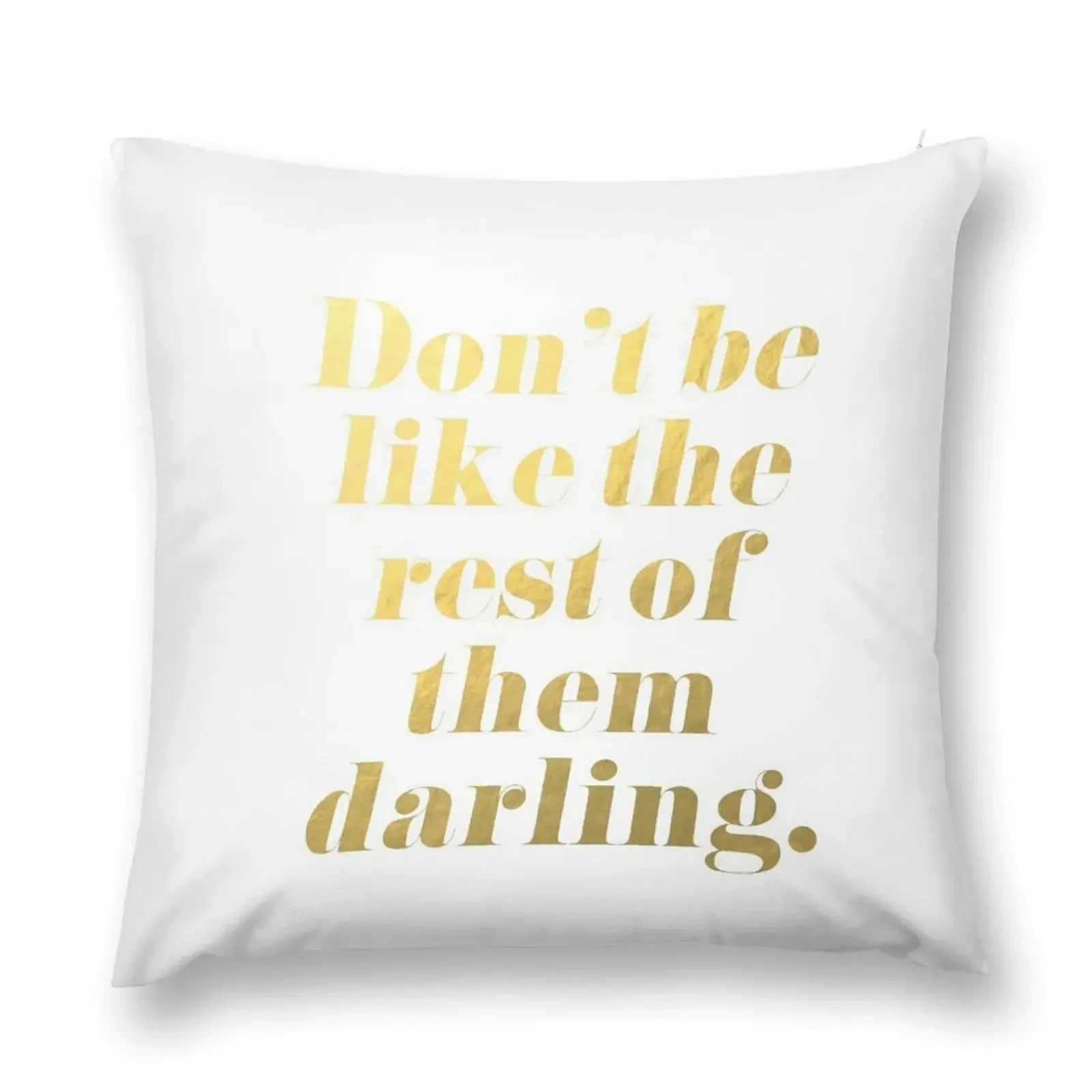 

Don't Be Like the Rest of Them Darling Faux Gold Foil Throw Pillow christmas supplies Sitting Cushion pillow