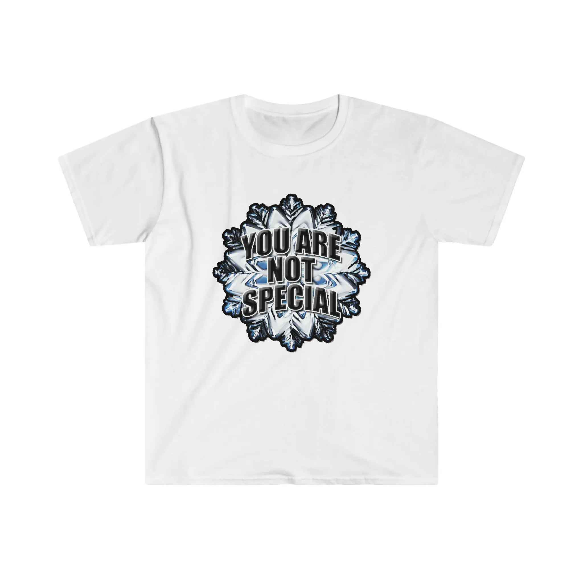 You Are Not Special funny t shirts snowflake mental FrontPrint Softstyle Light Shirt