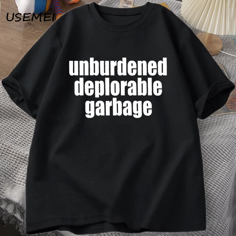 Unburdened Deplorable Garbage T-shirt Men Casual Cotton Short Sleeve Printed Tshirt Unisex Streetwear Printed T Shirt Tops