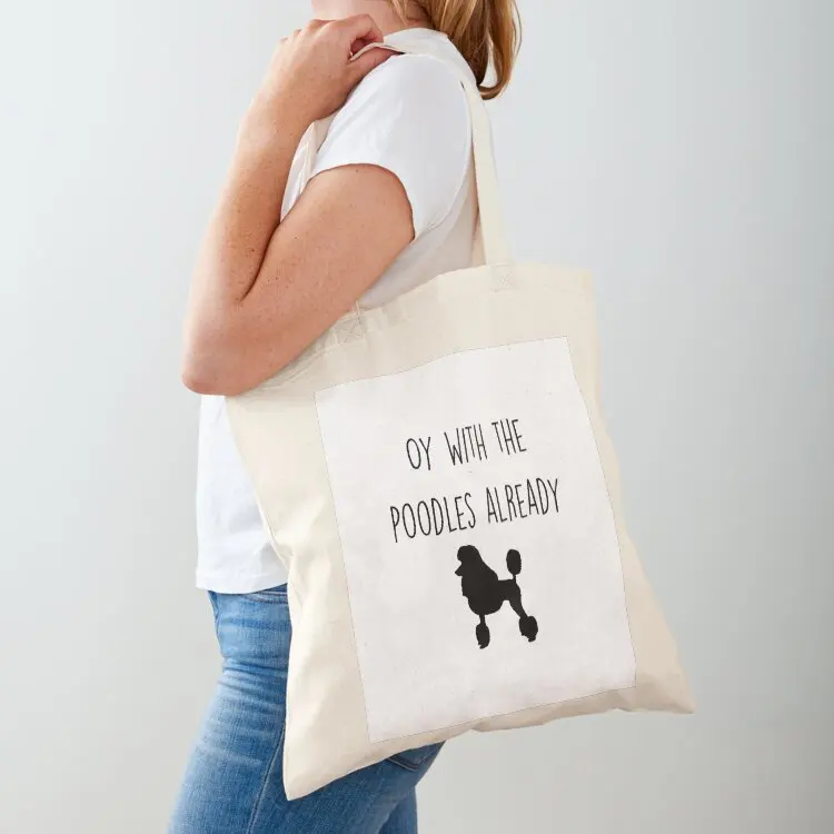 Oy with the Poodles already Tote Bag Customizable tote bag shopper bag women canvas tote