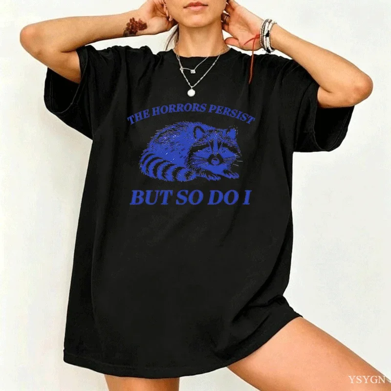 The Horrors Persist But So Do I T-Shirt Men Women Funny Raccoon T Shirt Vintage Y2K Animal Humor Tshirt Cotton Short Sleeve Tee