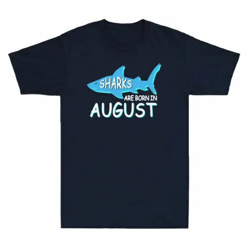 

Sharks Are Born In August Funny Birthday Gift Shirt Shirt Short Sleeve T-Shirt