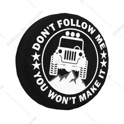 Custom Adventure Offroad Don't Follow Me You Won't Make It Spare Tire Cover for Jeep Wrangler 4WD 4x4 RV Car Wheel Protectors