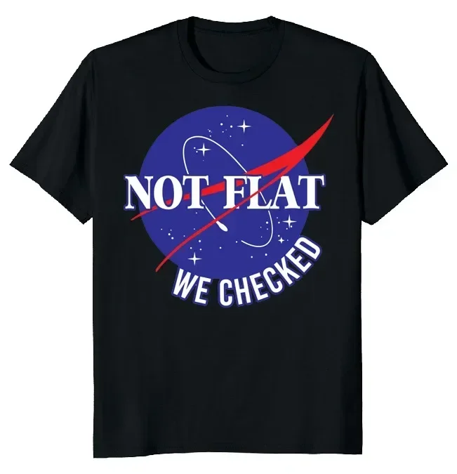 Not Flat We Checked Classic Funny O-Neck Cotton T Shirt Men Casual Vintage Tees Tops Dropshipping