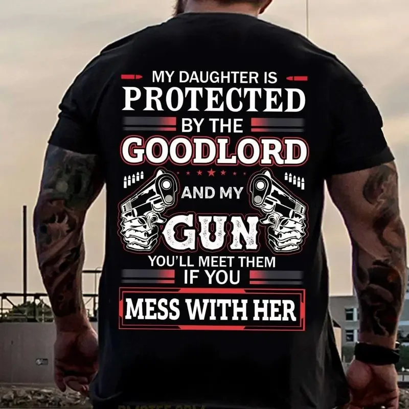 My daughter is protected by the goodlord and my gun you'll meet them if you mess T shirt
