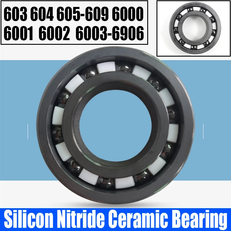 

1PCS Silicon Nitride Ceramic Bearing Full Ceramic Bearing With Cage 603 604 605-609 6000 6001 6002 6003 6004 6005 6006-6906