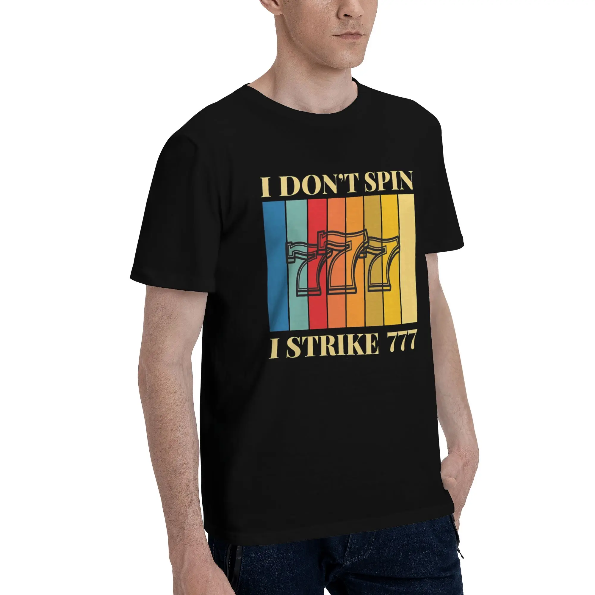 I DONT SPIN I STRIKE Men T Shirt 777 Lucky Creative Tees Short Sleeve O Neck 100% Cotton Party Clothes T-Shirt