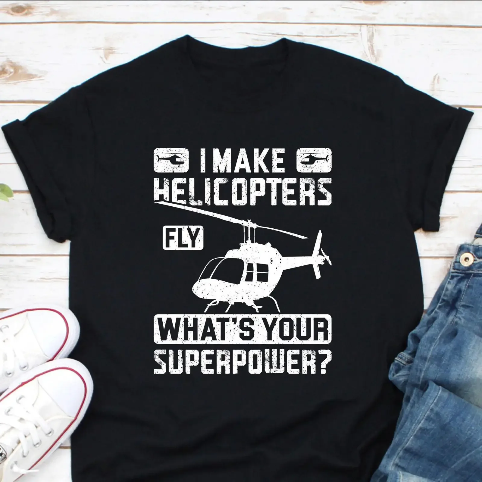 I Make Helicopters Fly What's Your Superpower Funny T Shirt Helicopter Pilot Heli Casual vintage Washed Stretched graphic