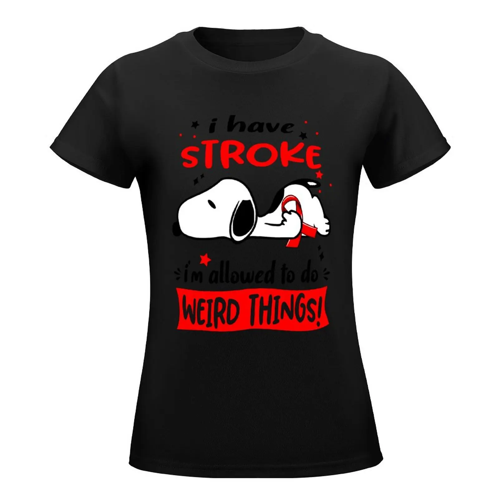 I Have Stroke I Am Allowed To Do WEIRD THINGS! T-Shirt animal print shirt for girls female Female clothing Women t shirt