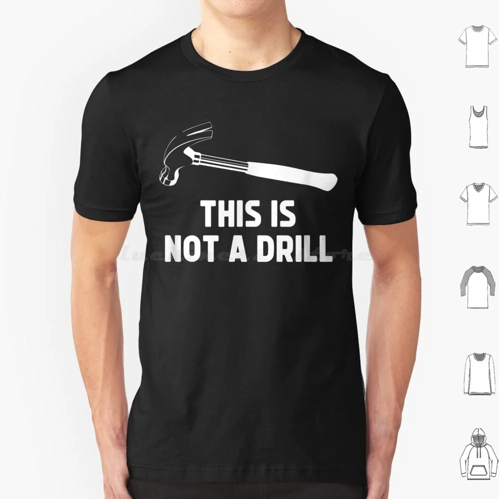 Mens This Is Not A Drill Funny Carpenter Dad Sarcastic Gift T Shirt Men Women Kids 6xl For Engineer Carpenter Union Carpenter